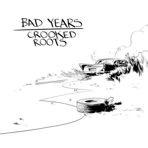 Bad Years / Crooked Roots